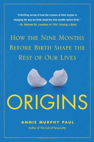 Origins: How the Nine Months Before Birth Shape the Rest of Our Lives (Hardcover)