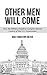 Other Men Will Come: How the Military-Industrial Complex Gained Control of the U.S. Government
