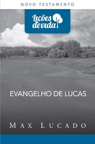Evangelho de Lucas - Jesus, o filho do homem (Lições de vida)