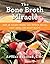 The Bone Broth Miracle: How...