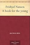 Fridtjof Nansen A book for the young