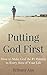 Putting God First: How to Make God the #1 Priority in Every Area of Your Life