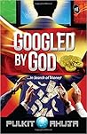 Googled By God by Pulkit Ahuja Googled By God by Pulkit Ahuja