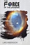 The Force of the Universe by Lars  Andersson