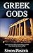 Greek Gods: Discover the Ancient Secrets of Greek Mythology including The Titans, Heracles, Zeus and Poseidon! (Ancient Greece, Titans, Gods, Zeus, Hercules) ... Titans, Gods, Zeus, Hercules Book 2)