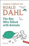 The Boy who talked with animals by Roald Dahl
