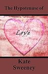 The Hypotenuse of Love by Kate Sweeney