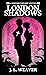 London Shadows (Penderry's ...
