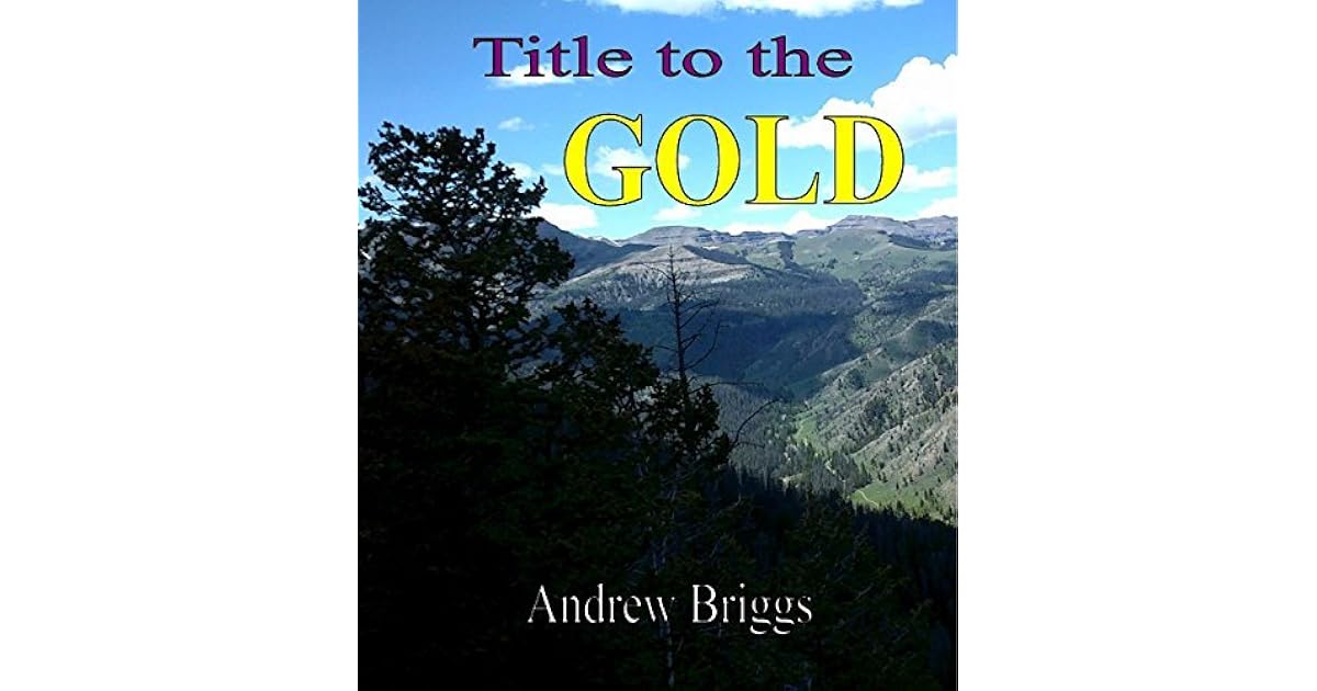 Title to the Gold: Find Forrest Fenn's treasure. The clues and answers