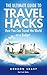 The Ultimate Guide to Travel Hacks - How You Can Travel the W... by Gordon Sharp