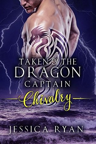 Taken By The Dragon Captain: Chivalry (Kindle Edition)