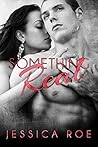 Something Real by Jessica  Roe