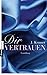 Dir vertrauen: Erzählung (Stark Novellas 3) (German Edition)