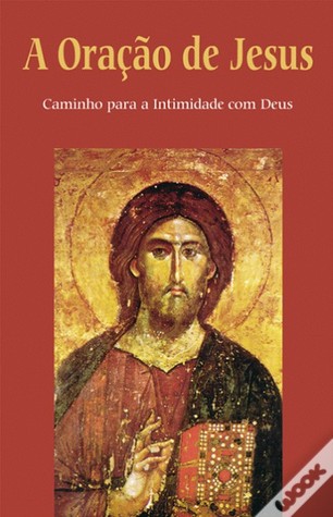 A Oração de Jesus, caminho para a intimidade com Deus