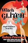 Witch Glitch (Magic and Mayhem, #2)
