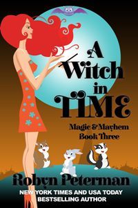A Witch in Time (Magic and Mayhem, #3)