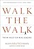 Walk the Walk by Alan Deutschman