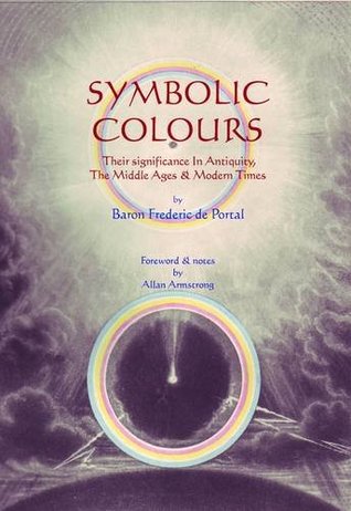 Symbolic Colours: Their Significance in Antiquity, the Middle Ages & Modern Times (Paperback)