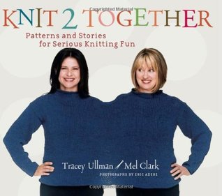 Knit 2 Together: Patterns and Stories for Serious Knitting Fun (Hardcover)