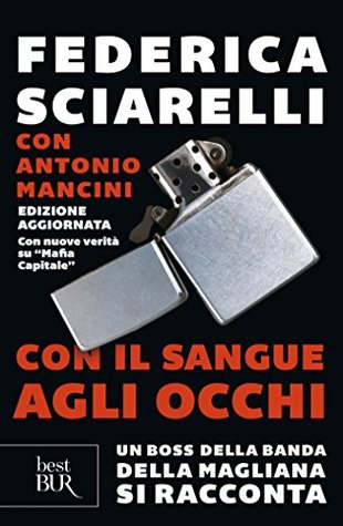 Con il sangue agli occhi: Un boss della Magliana si racconta (Kindle Edition)