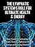 The Lymphatic's System Role for Ultimate Health and Energy: An Easy Guide to Activating the Lymphatic System, Optimum Health & Energy and Curing Disorders