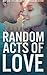 Random Acts of Love (Random, #5)