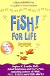 Fish! For Life: A Remarkable Way to Achieve Your Dreams