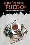 ¿Quién con fuego? by Carlos Ollo Razquin