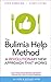 The Bulimia Help Method: A Revolutionary New Approach That Works