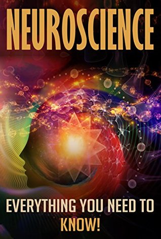Neuroscience: Everything you need to know!