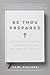 Be Thou Prepared by Carl Gallups