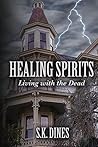 Healing Spirits: Living with the Dead