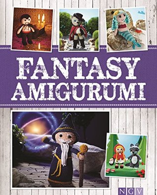 Fantasy Amigurumi: Märchenhaft süße Häkelfiguren von Drache bis Prinzessin (Alles handgemacht) (German Edition)