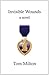 Invisible Wounds by Tom Milton