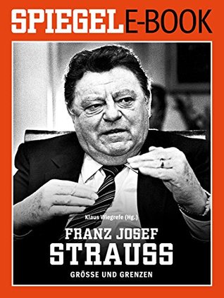 Franz Josef Strauß - Größe und Grenzen: Ein SPIEGEL E-Book (German Edition)