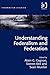 Understanding Federalism and Federation (Federalism Studies)