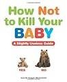 How Not to Kill Your Baby by Jacob Sager Weinstein