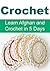 Crochet - Learn Afghan and Crochet in 5 Days by Kay S. Troy
