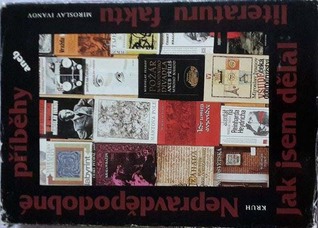 Nepravděpodobné příbehy aneb jak jsem dělal literaturu faktu