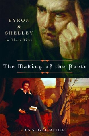 The Making of the Poets: Byron and Shelley in Their Time (Hardcover)