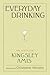 Everyday Drinking: The Distilled Kingsley Amis