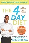 The 4 Day Diet by Ian K. Smith The 4 Day Diet by Ian K. Smith