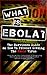 What Is Ebola?: A Survivors...