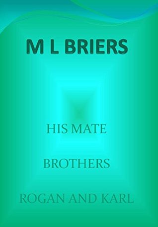 Rogan And Karl (Book One) (His Mate; Brothers, #21)