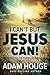 I Can't But Jesus Can: Experiencing the Power of Surrender