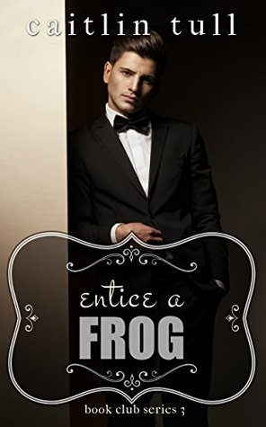 Entice a Frog (The Book Club Series 3)