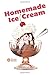 Homemade Ice Cream: Easy an...