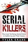 Serial Killers: The most Terrifying Serial Killers in California and Their Cases