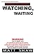 Watching, Waiting