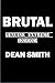 Brutal by Dean Smith